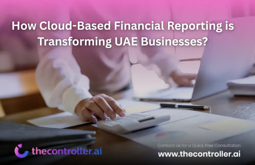 How Cloud-Based Financial Reporting is Transforming UAE Businesses?