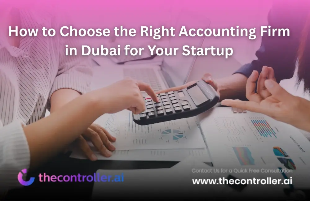 How to Choose the Right Accounting Firm in Dubai for Your Startup