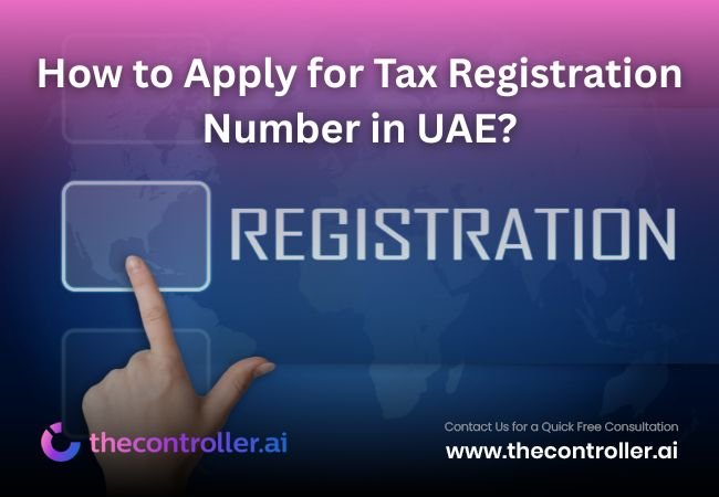 How to Apply for Tax Registration Number in UAE